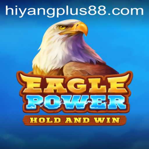Exploring the Thrills of EaglePower Enhanced by HIYANG PLUS