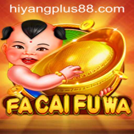 Unveiling FaCaiFuWa: A New Era in Gaming with HIYANG PLUS