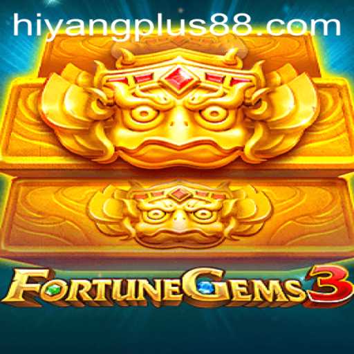 Unveiling FortuneGems3: A Deep Dive into the Latest Gaming Sensation Featuring HIYANG PLUS