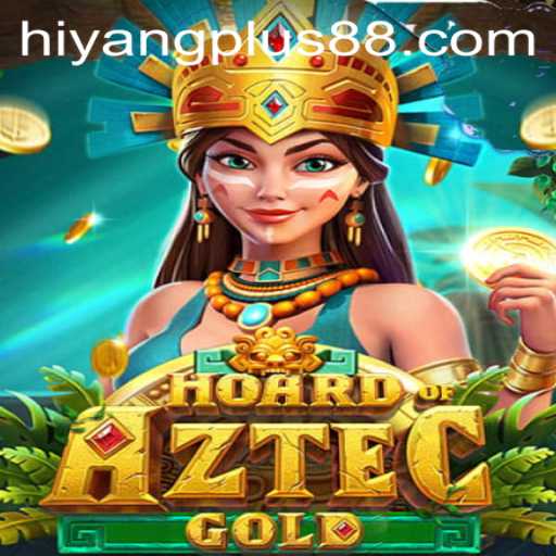 Unveiling the Treasure: Discover the Exciting World of HoardofAztecgold with HIYANG PLUS