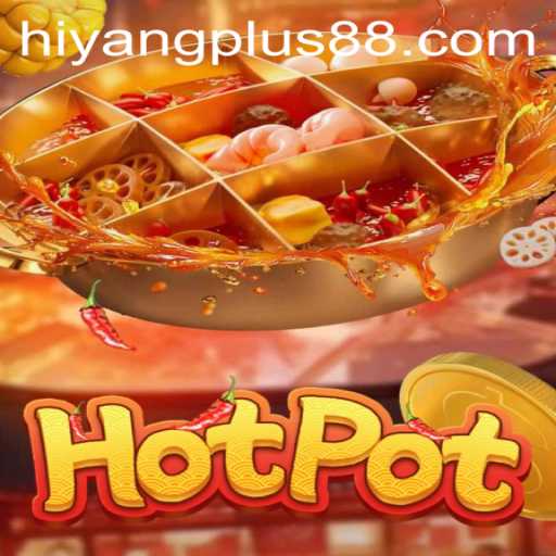 Exploring Hotpot: The Sizzling Game of Strategy - HIYANG PLUS